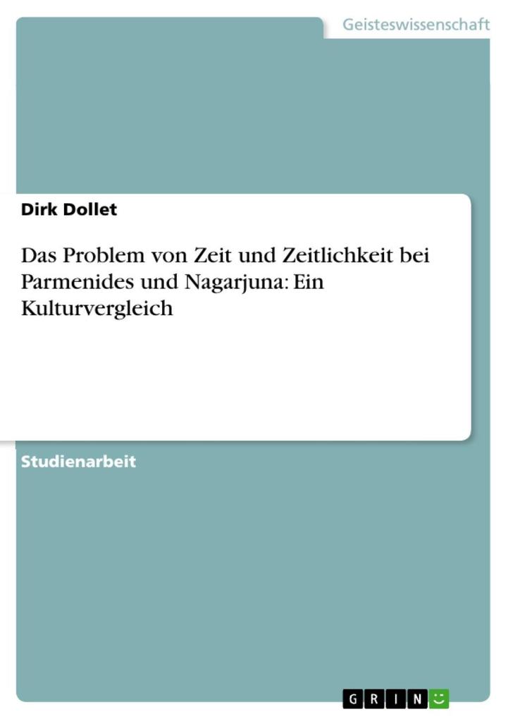 Das Problem von Zeit und Zeitlichkeit bei Parmenides und Nagarjuna: Ein Kulturvergleich - Dirk Dollet