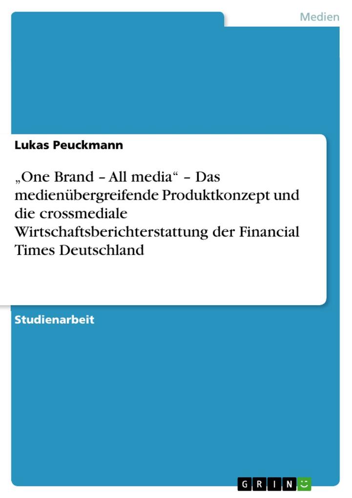 One Brand - All media - Das medienübergreifende Produktkonzept und die crossmediale Wirtschaftsberichterstattung der Financial Times Deutschland
