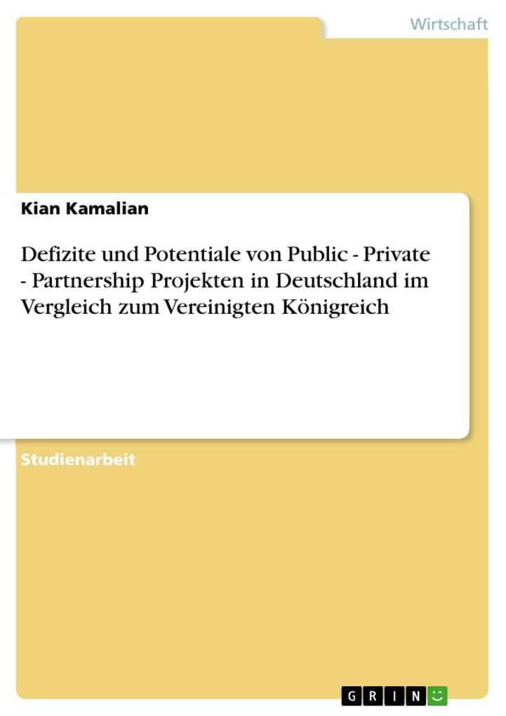 Defizite und Potentiale von Public - Private - Partnership Projekten in Deutschland im Vergleich zum Vereinigten Königreich