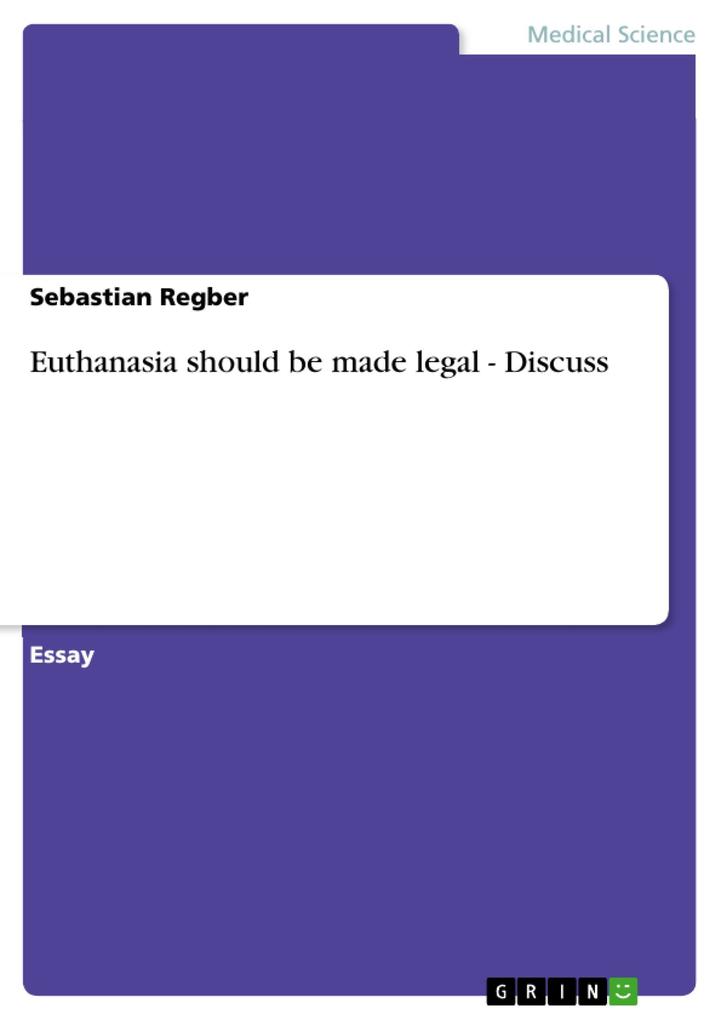 Euthanasia should be made legal - Discuss