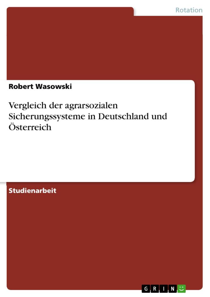 Vergleich der agrarsozialen Sicherungssysteme in Deutschland und Österreich als eBook Download von Robert Wasowski - Robert Wasowski