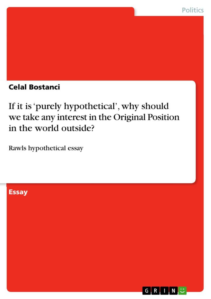 If it is ‘purely hypothetical‘ why should we take any interest in the Original Position in the world outside?