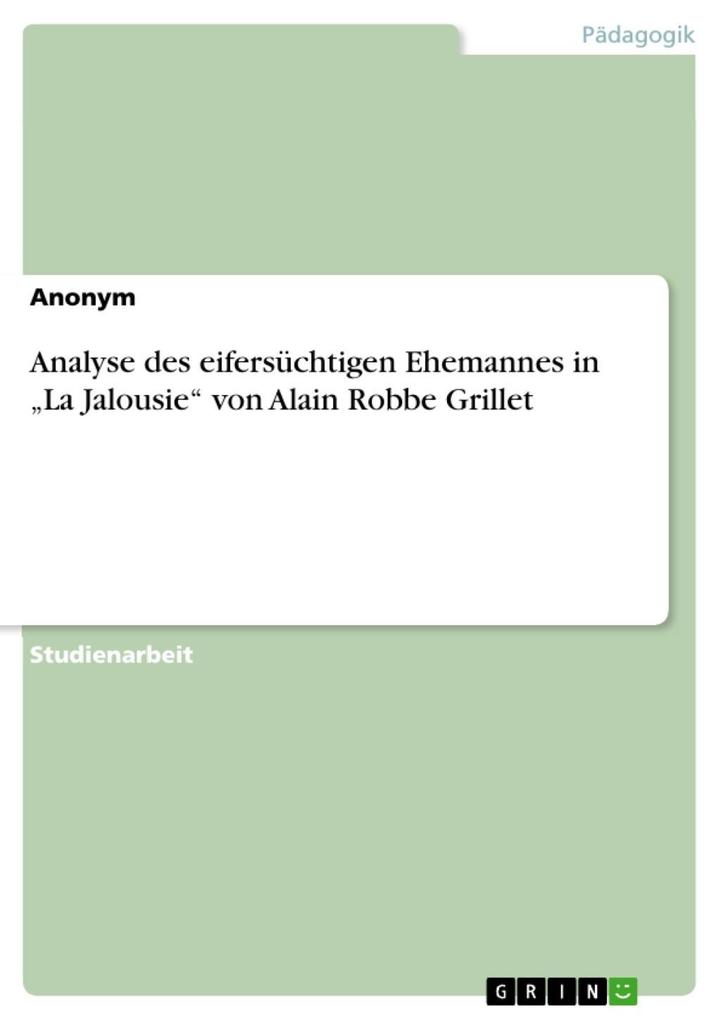Analyse des eifersüchtigen Ehemannes in La Jalousie von Alain Robbe Grillet