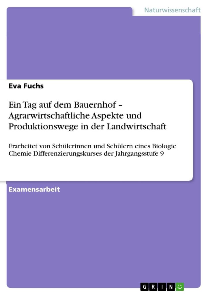 Ein Tag auf dem Bauernhof - Agrarwirtschaftliche Aspekte und Produktionswege in der Landwirtschaft - Eva Fuchs