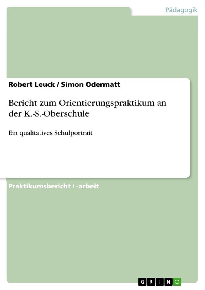 Bericht zum Orientierungspraktikum an der K.-S.-Oberschule - Robert Leuck/ Simon Odermatt