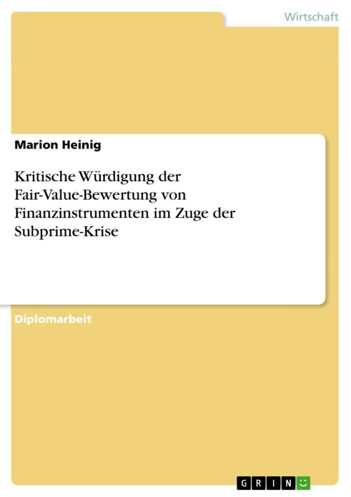 Kritische Würdigung der Fair-Value-Bewertung von Finanzinstrumenten im Zuge der Subprime-Krise