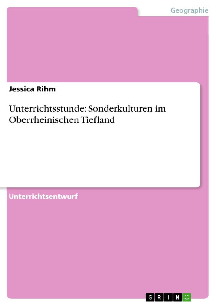 Unterrichtsstunde: Sonderkulturen im Oberrheinischen Tiefland - Jessica Rihm