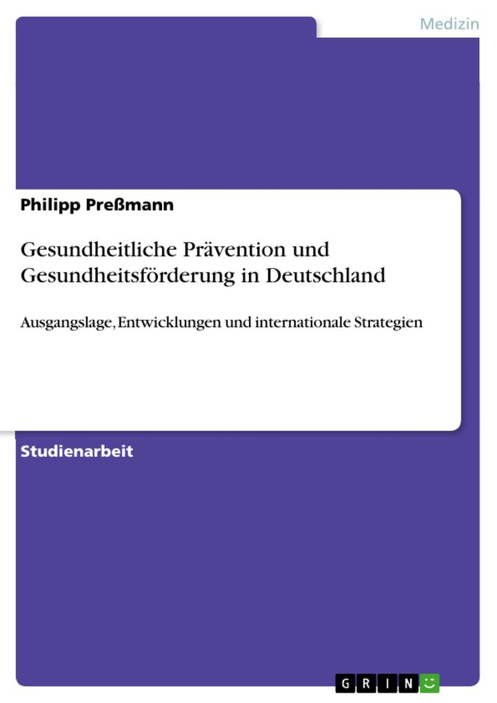 Gesundheitliche Prävention und Gesundheitsförderung in Deutschland als eBook Download von Philipp Preßmann - Philipp Preßmann