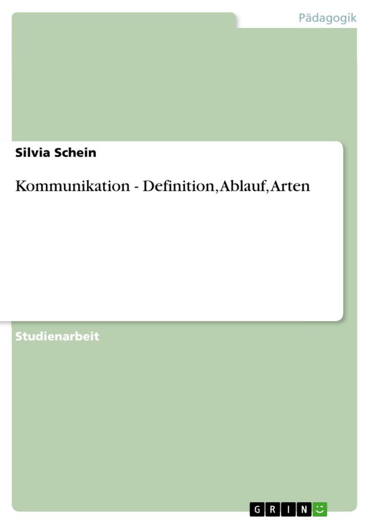 Kommunikation - Definition, Ablauf, Arten als eBook Download von Silvia Schein - Silvia Schein
