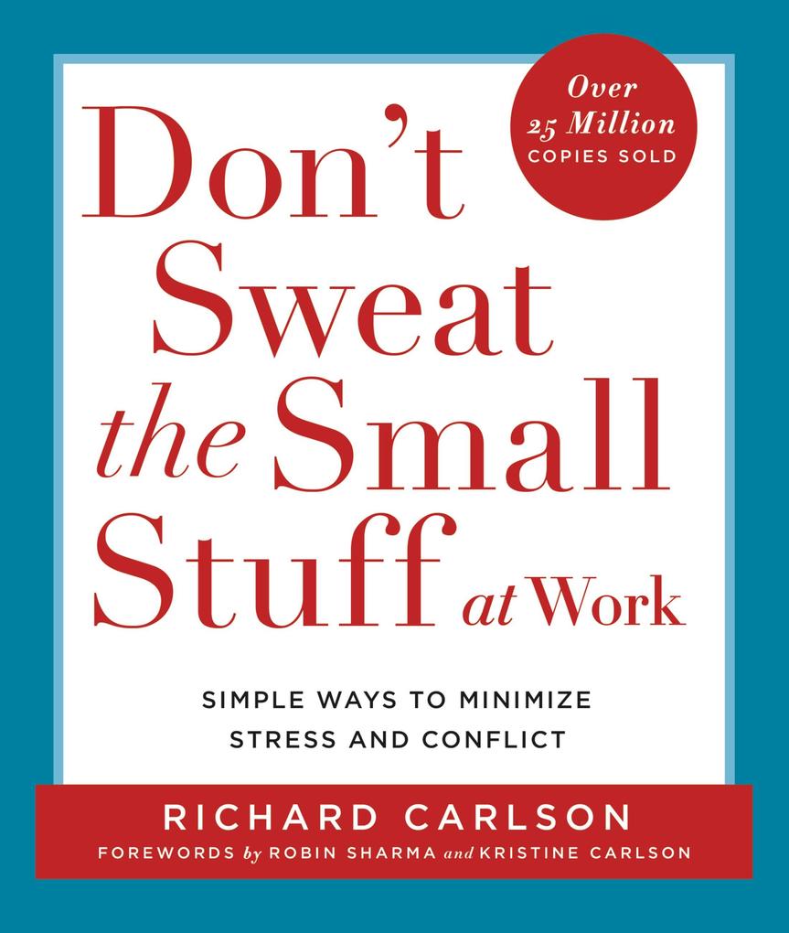 Don‘t Sweat the Small Stuff at Work