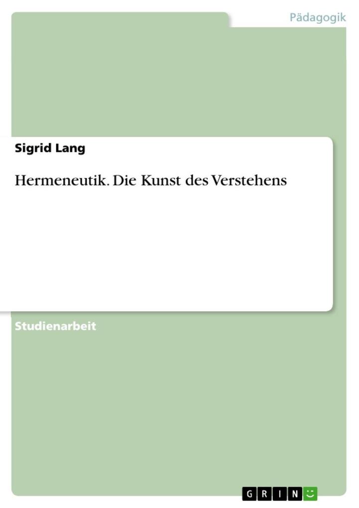 Hermeneutik - die Kunst des Verstehens - Sigrid Lang