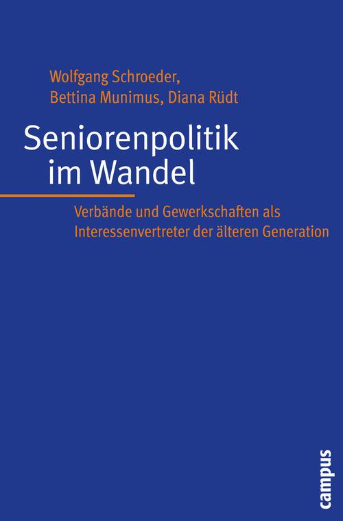 Seniorenpolitik im Wandel - Diana Rüdt/ Bettina Munimus/ Wolfgang Schroeder/ Thomas Koch