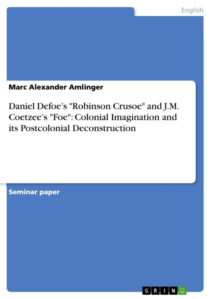 Daniel Defoe‘s Robinson Crusoe and J.M. Coetzee‘s Foe: Colonial Imagination and its Postcolonial Deconstruction