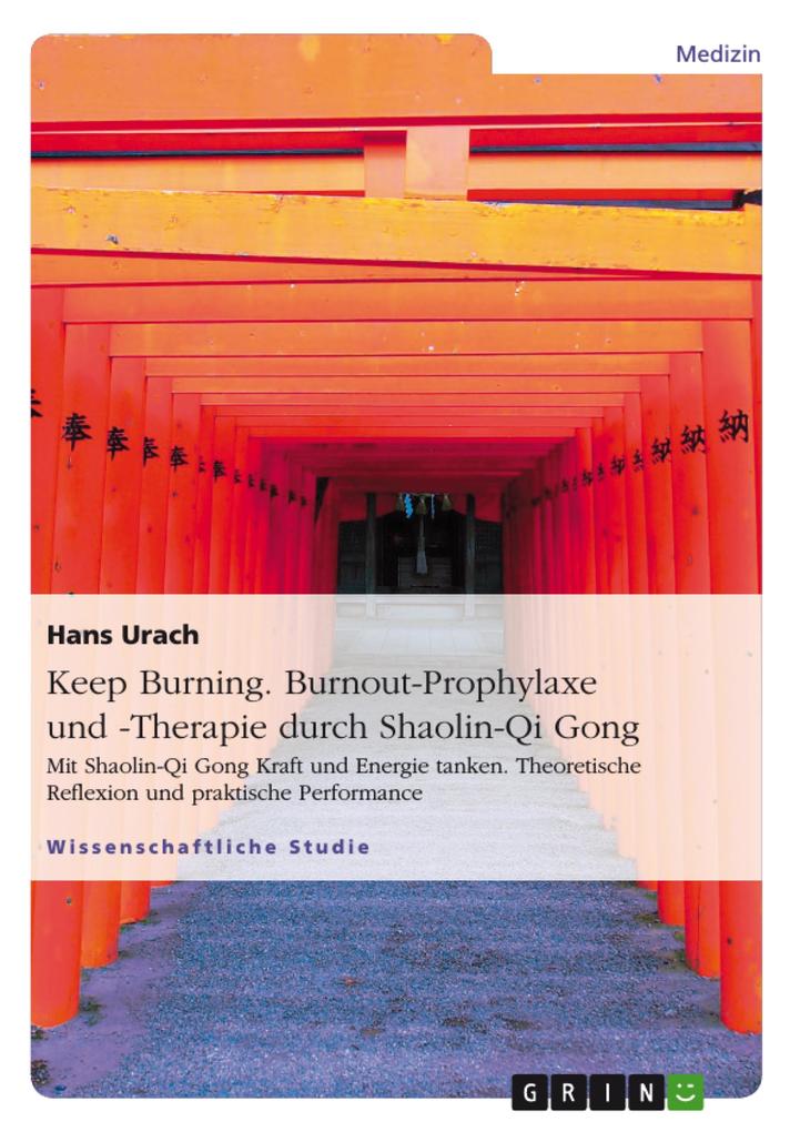 Keep burning - BURNING - Burnout-Prophylaxe und -Therapie durch Shaolin-Qi Gong - Hans Urach