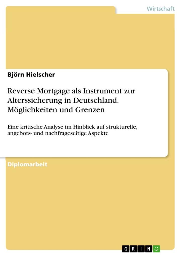 Möglichkeiten und Grenzen der Reverse Mortgage als Instrument zur Alterssicherung in Deutschland - Björn Hielscher