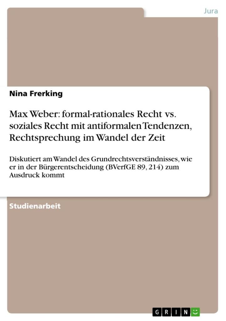 Max Weber: formal-rationales Recht vs. soziales Recht mit antiformalen Tendenzen Rechtsprechung im Wandel der Zeit - Nina Frerking