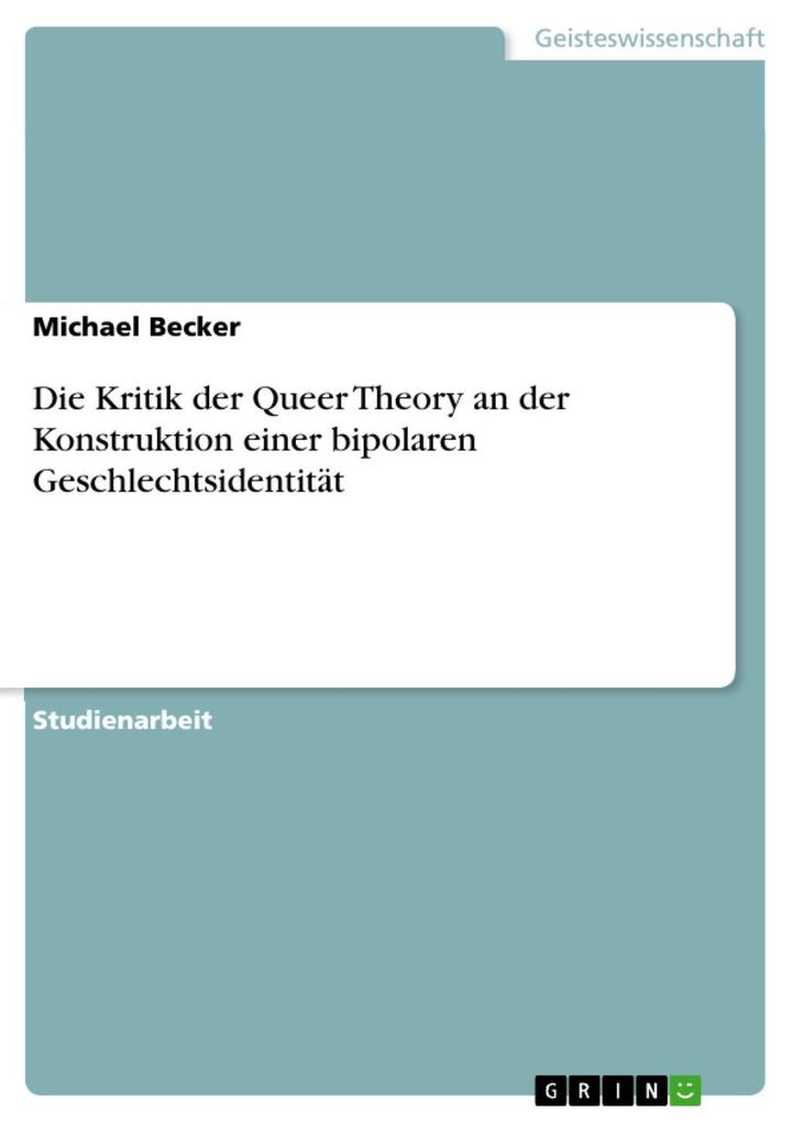 Die Kritik der Queer Theory an der Konstruktion einer bipolaren Geschlechtsidentität - Michael Becker