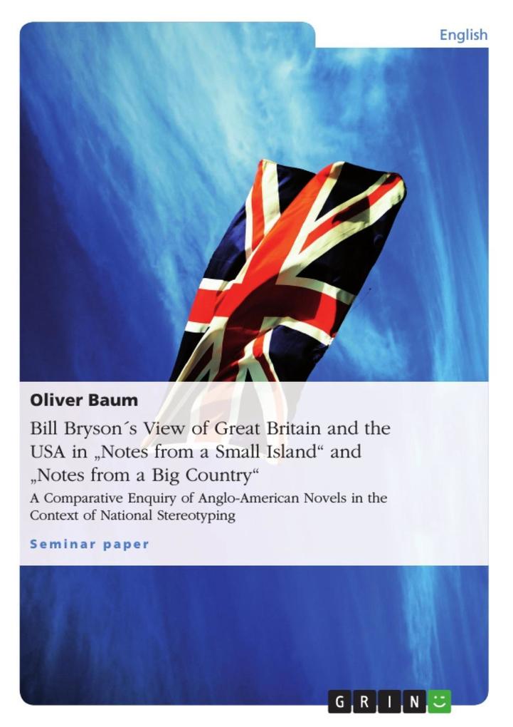 Bill Brysons View Both of Great Britain and the United States of America in Notes from a Small Island and Notes from a Big Country