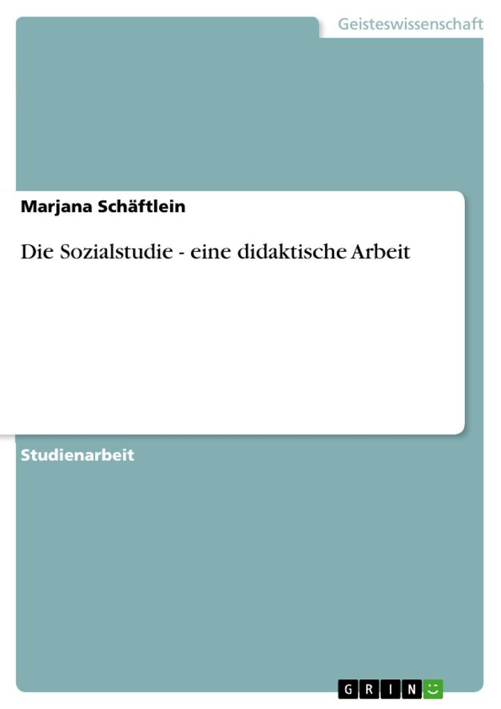 Die Sozialstudie - eine didaktische Arbeit als eBook Download von Marjana Schäftlein - Marjana Schäftlein