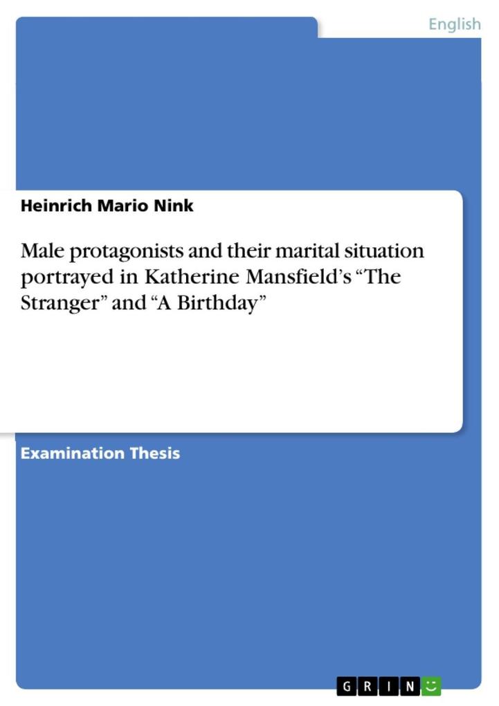Male protagonists and their marital situation portrayed in Katherine Mansfield‘s The Stranger and A Birthday