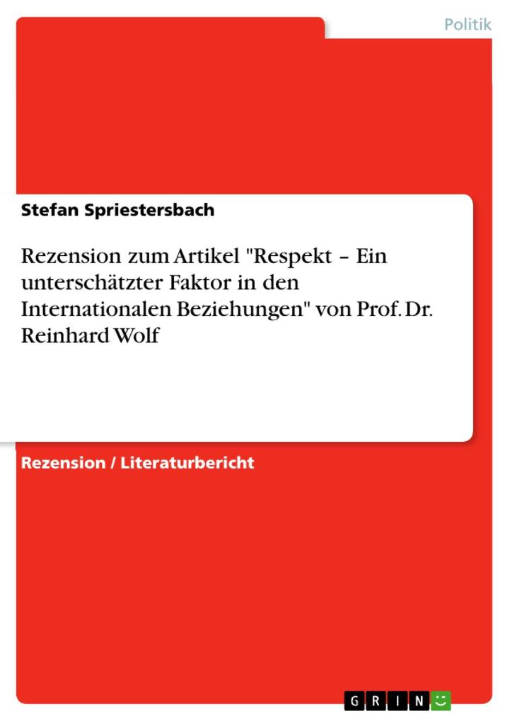 Rezension zum Artikel Respekt - Ein unterschätzter Faktor in den Internationalen Beziehungen von Prof. Dr. Reinhard Wolf
