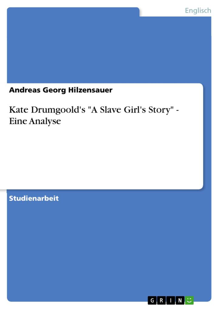 Kate Drumgoold‘s A Slave Girl‘s Story - Eine Analyse