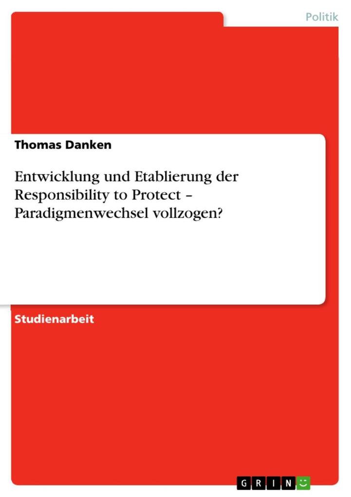 Entwicklung und Etablierung der Responsibility to Protect - Paradigmenwechsel vollzogen?