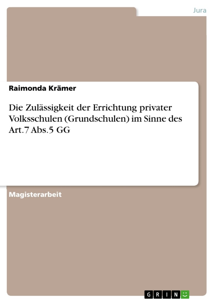 Die Zulässigkeit der Errichtung privater Volksschulen (Grundschulen) im Sinne des Art.7 Abs.5 GG als eBook Download von Raimonda Krämer - Raimonda Krämer