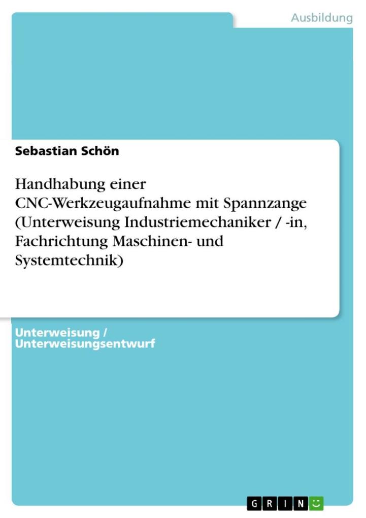 Handhabung einer CNC-Werkzeugaufnahme mit Spannzange (Unterweisung Industriemechaniker / -in Fachrichtung Maschinen- und Systemtechnik)