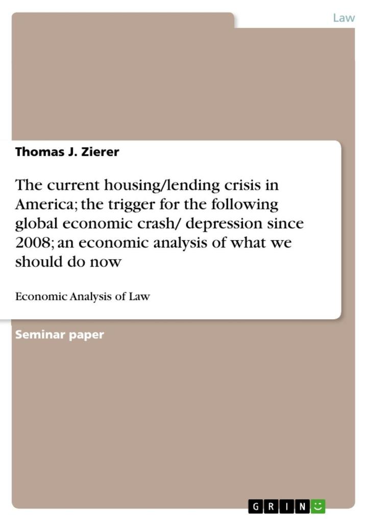 The current housing/lending crisis in America; the trigger for the following global economic crash/ depression since 2008; an economic analysis of what we should do now