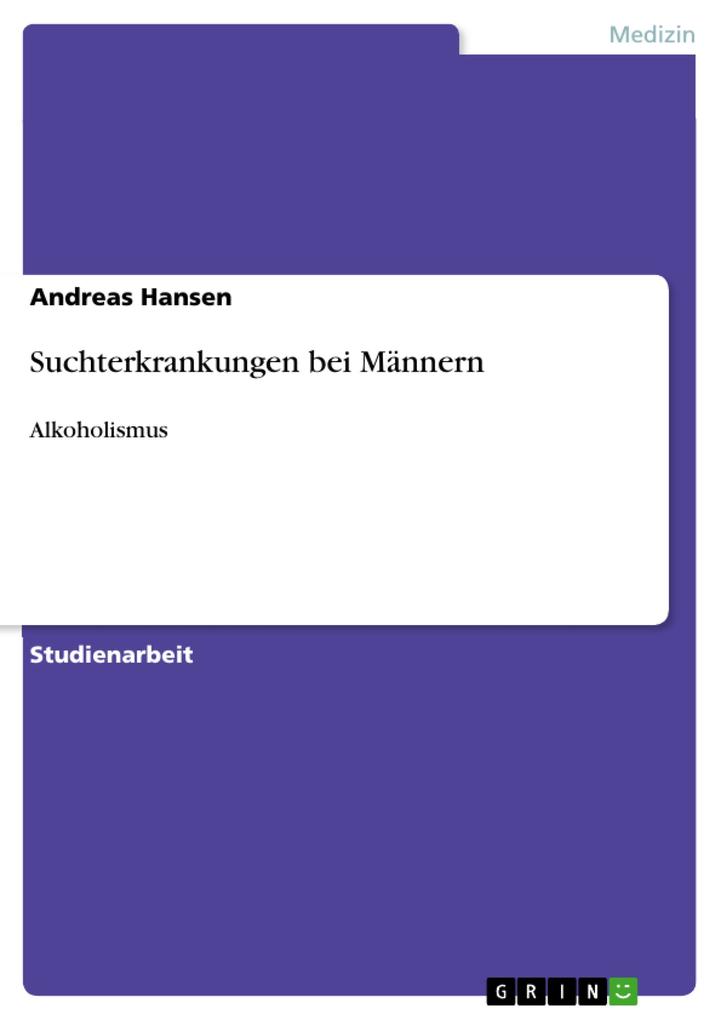 Suchterkrankungen bei Männern - Andreas Hansen