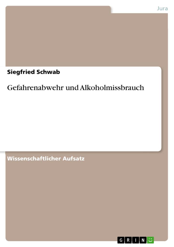 Gefahrenabwehr und Alkoholmissbrauch - Siegfried Schwab