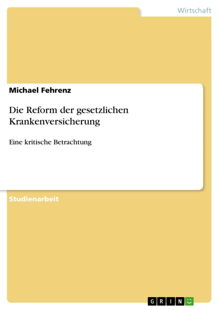 Die Reform der gesetzlichen Krankenversicherung als eBook Download von Michael Fehrenz - Michael Fehrenz