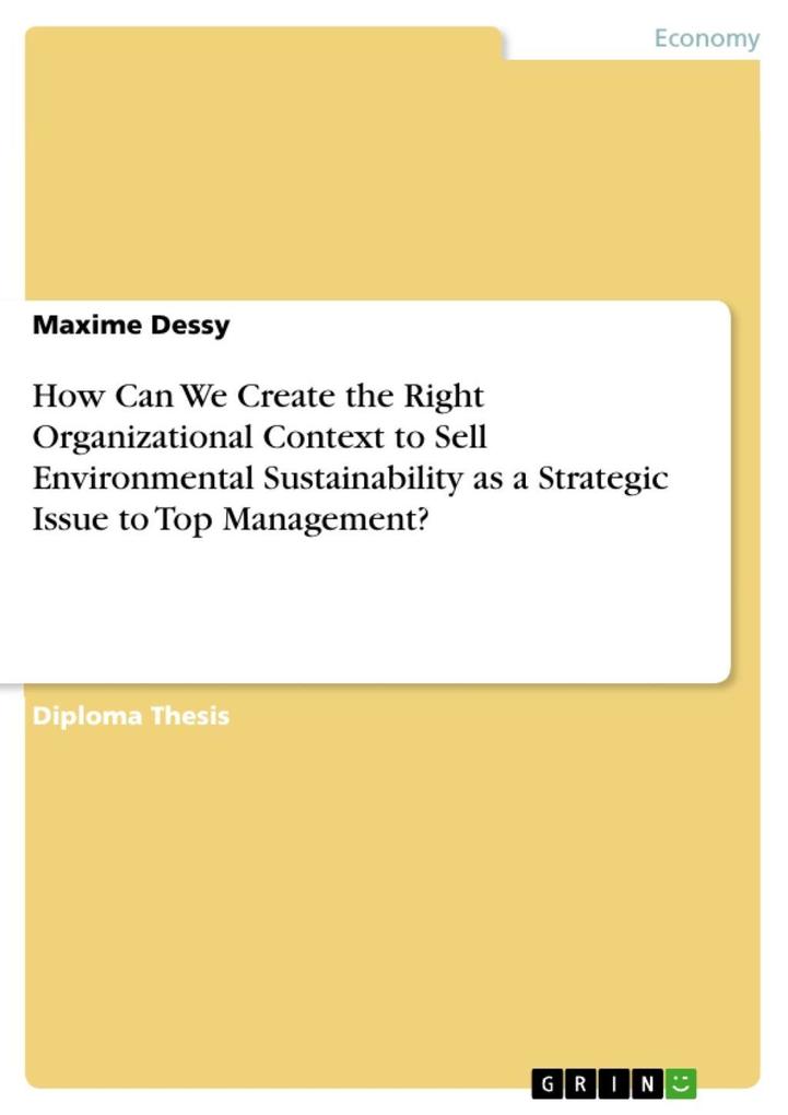 How Can We Create the Right Organizational Context to Sell Environmental Sustainability as a Strategic Issue to Top Management? als eBook Download... - Maxime Dessy