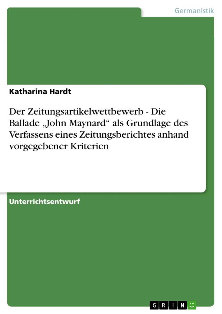 Der Zeitungsartikelwettbewerb - Die Ballade John Maynard als Grundlage des Verfassens eines Zeitungsberichtes anhand vorgegebener Kriterien