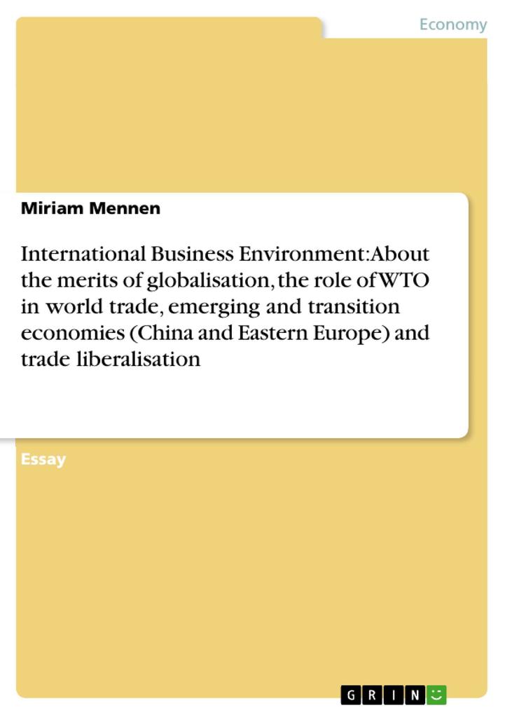 International Business Environment: About the merits of globalisation the role of WTO in world trade emerging and transition economies (China and Eastern Europe) and trade liberalisation