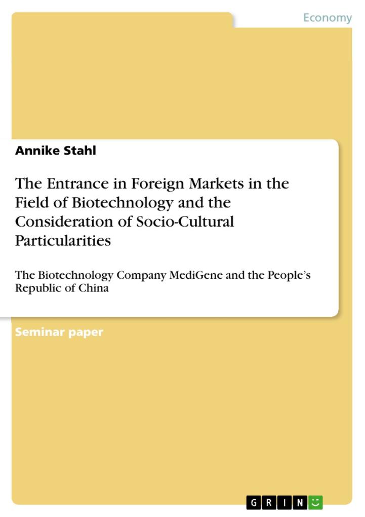 The Entrance in Foreign Markets in the Field of Biotechnology and the Consideration of Socio-Cultural Particularities using the Example of the Biotechnology Company MediGene and the People‘s Republic of China