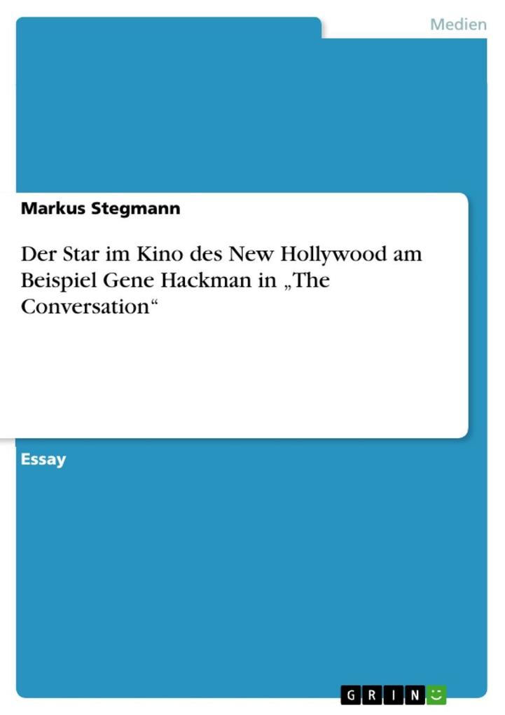 Der Star im Kino des New Hollywood am Beispiel Gene Hackman in The Conversation