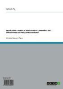 Small Arms Control in Post-Conflict Cambodia: The Effectiveness of Policy Interventions?
