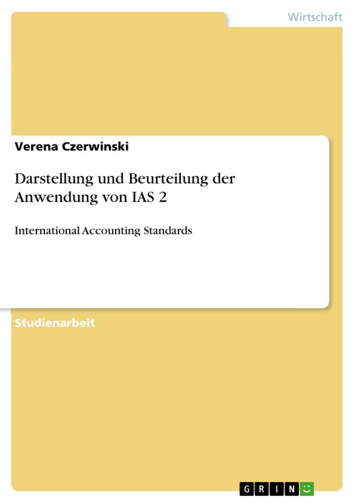 Darstellung und Beurteilung der Anwendung von IAS 2 - Verena Czerwinski