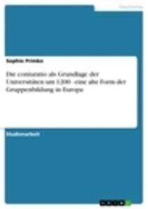 Die coniuratio als Grundlage der Universitäten um 1200 - eine alte Form der Gruppenbildung in Europa als eBook Download von Sophie Primke - Sophie Primke