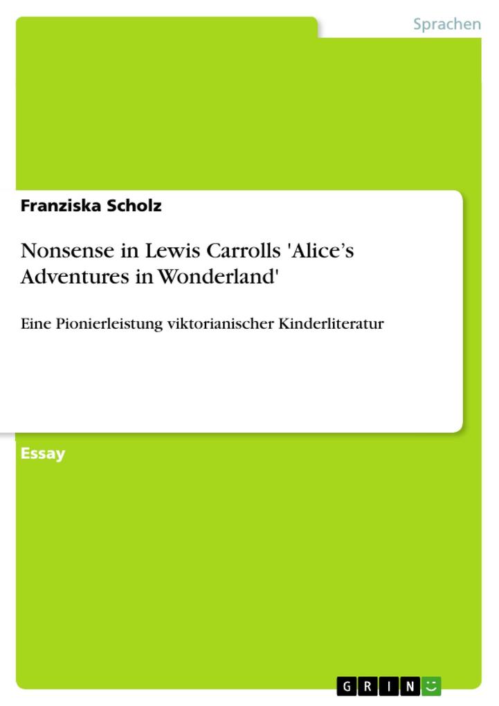 Nonsense in Lewis Carrolls ´Alice´s Adventures in Wonderland´ als eBook Download von Franziska Scholz - Franziska Scholz