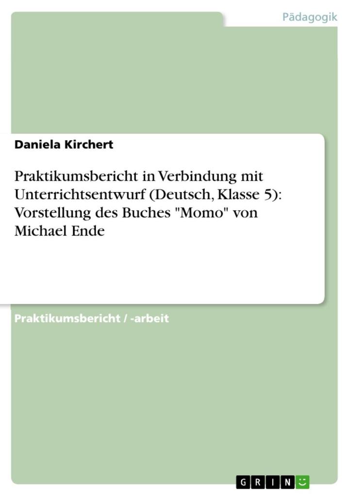 Praktikumsbericht in Verbindung mit Unterrichtsentwurf (Deutsch Klasse 5): Vorstellung des Buches Momo von Michael Ende