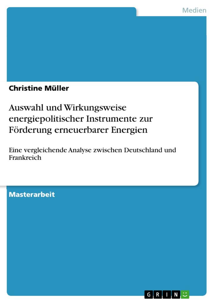 Auswahl und Wirkungsweise energiepolitischer Instrumente zur Förderung erneuerbarer Energien - Christine Müller