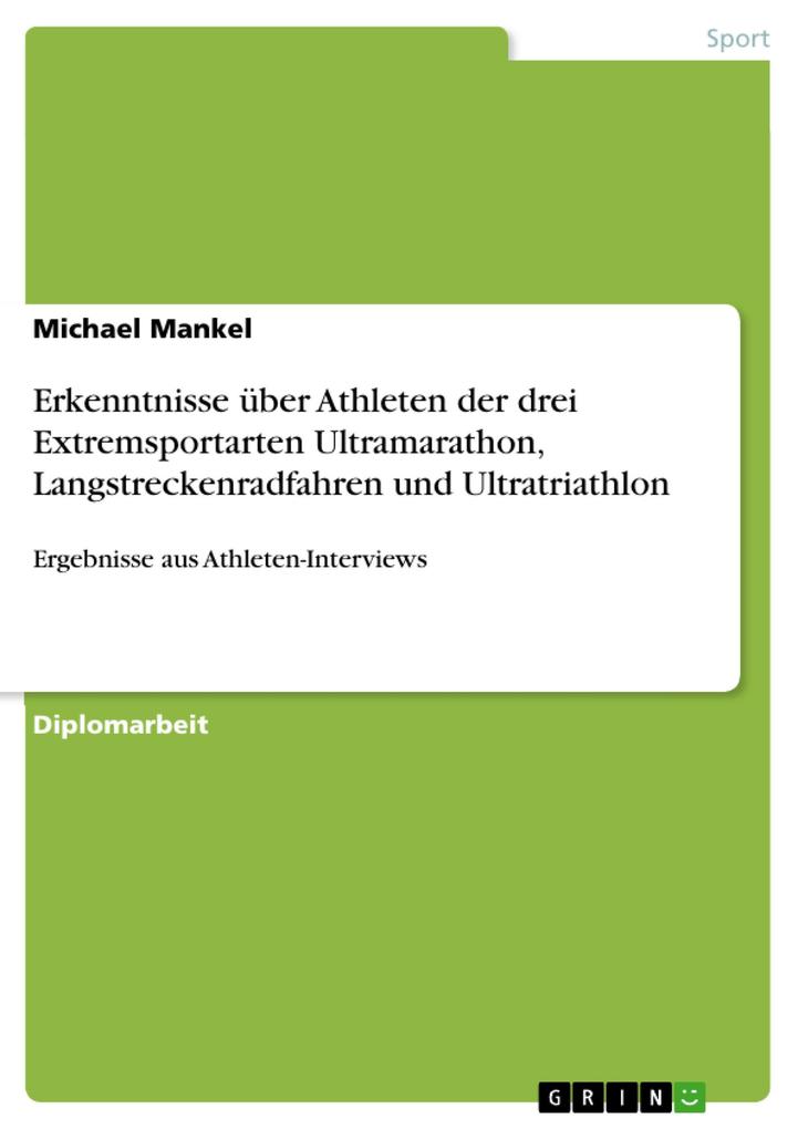 Erkenntnisse über Athleten der drei Extremsportarten Ultramarathon, Langstreckenradfahren und Ultratriathlon als eBook Download von Michael Mankel - Michael Mankel