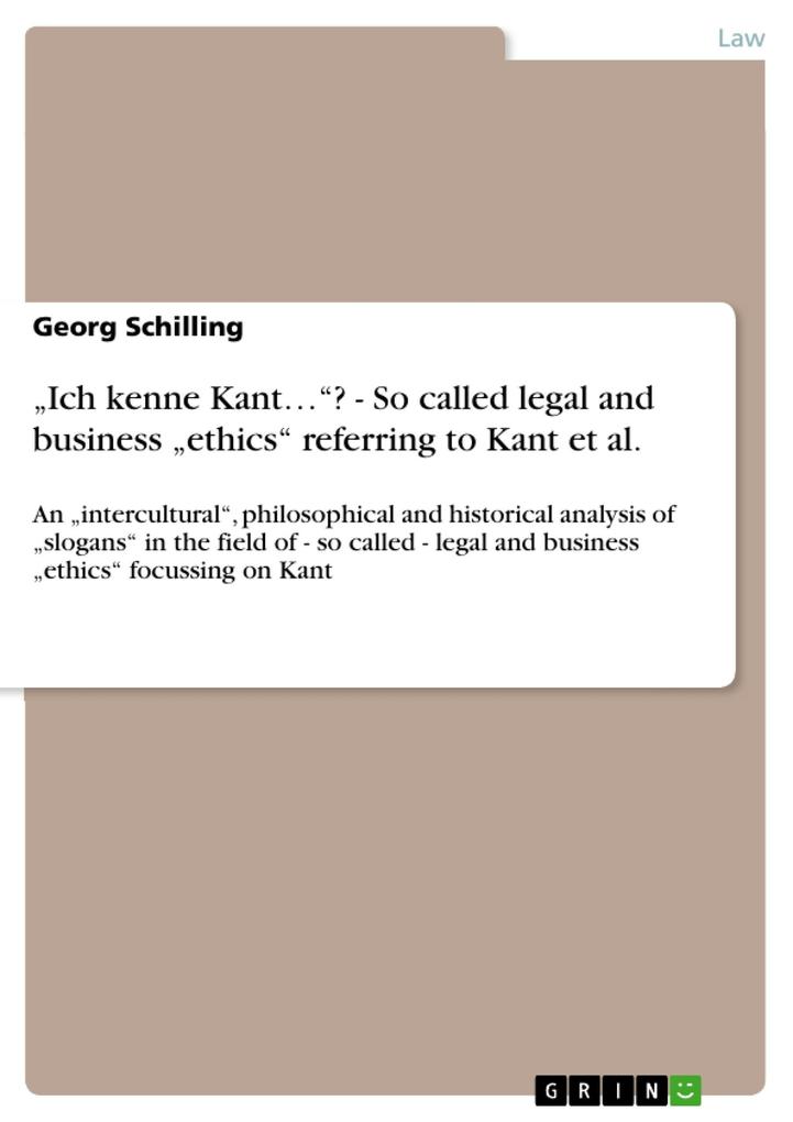 Ich kenne Kant...? - So called legal and business ethics referring to Kant et al.
