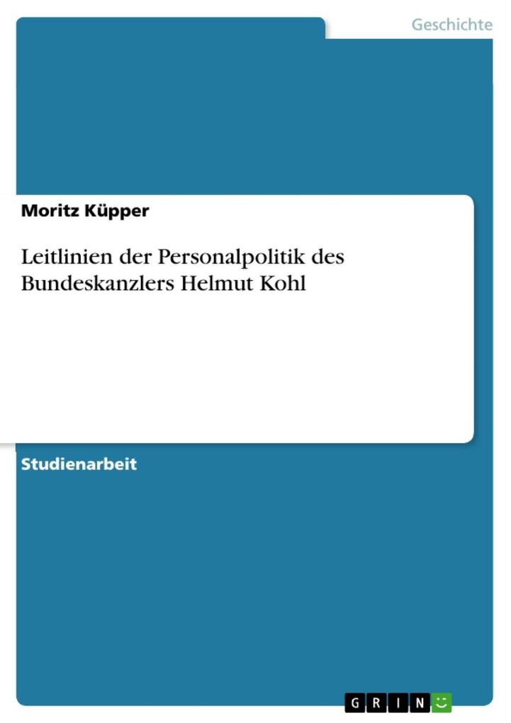 Leitlinien der Personalpolitik des Bundeskanzlers Helmut Kohl - Moritz Küpper
