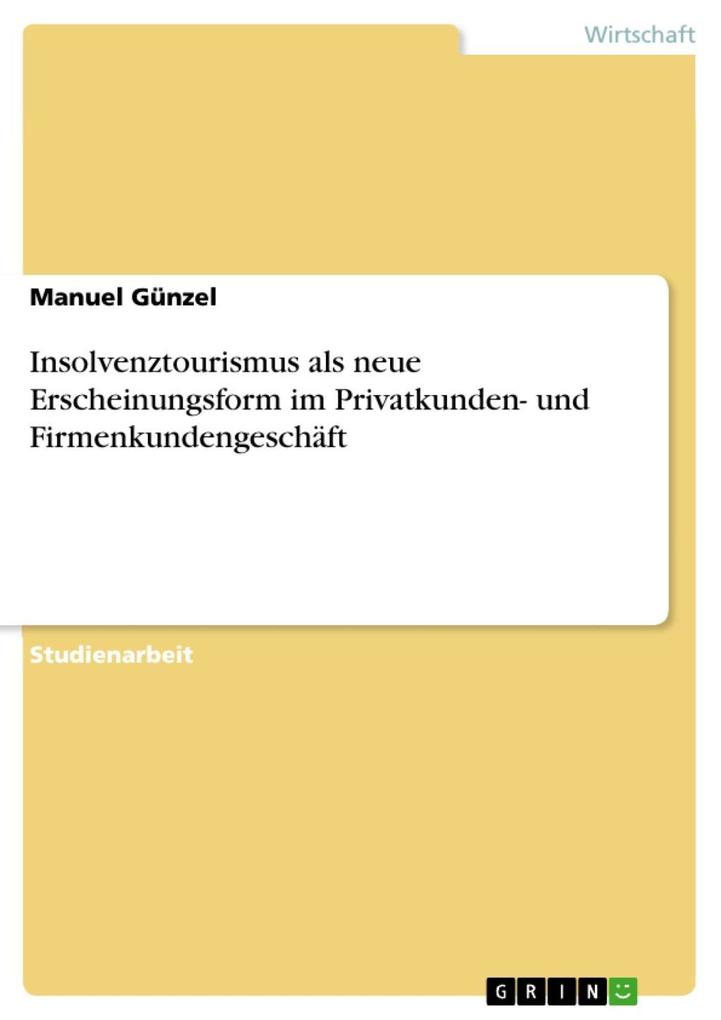 Insolvenztourismus als neue Erscheinungsform im Privatkunden- und Firmenkundengeschäft als eBook Download von Manuel Günzel - Manuel Günzel