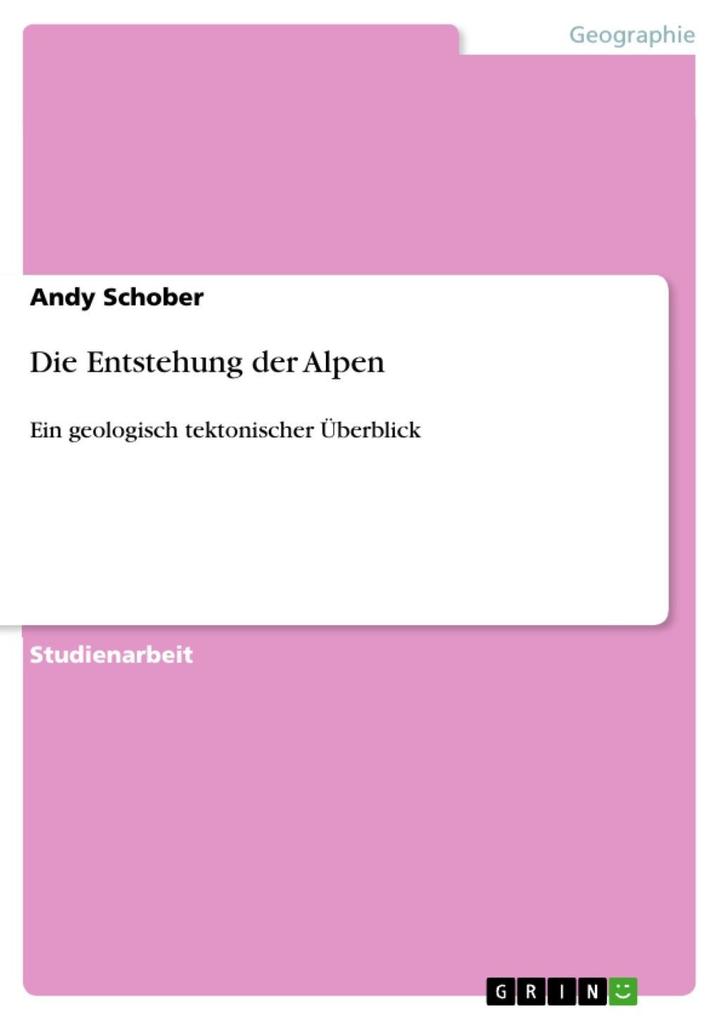 Die Entstehung der Alpen - Andy Schober