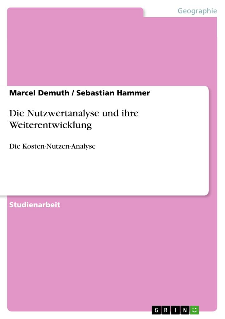 Die Nutzwertanalyse und ihre Weiterentwicklung - Marcel Demuth/ Sebastian Hammer